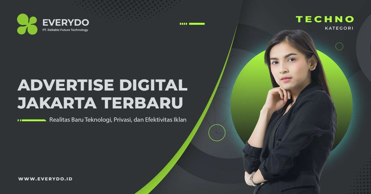 Advertise Digital Jakarta 2025: Realitas Baru Teknologi, Privasi, dan Efektivitas Iklan