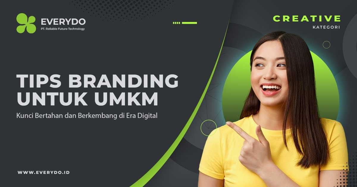 Tips Branding untuk UMKM: Kunci Bertahan dan Berkembang di Era Digital
